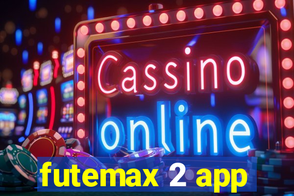 futemax 2 app